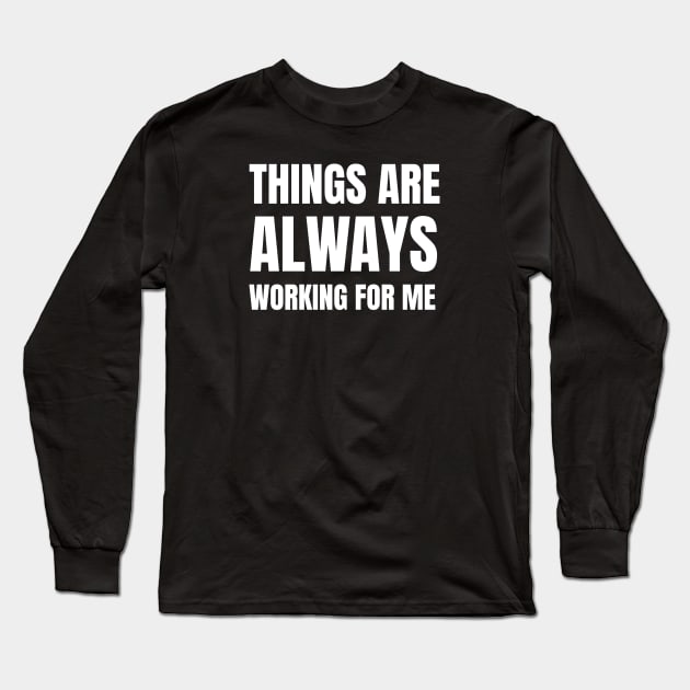 Things Are Always Working For Me Long Sleeve T-Shirt by Jitesh Kundra